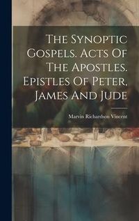 Produktbild: The Synoptic Gospels. Acts Of The Apostles. Epistles Of Peter, James And Jude