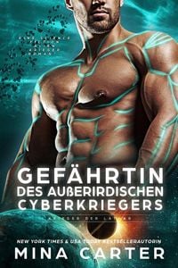 Produktbild: Gef&auml;hrtin des au&szlig;erirdischen Cyberkriegers: Eine Science Fiction Alien Krieger Romanze (Krieger der Lathar, #15)
