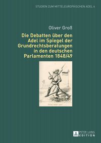 Bild vom Artikel Die Debatten über den Adel im Spiegel der Grundrechtsberatungen in den deutschen Parlamenten 1848/49 vom Autor Oliver Gross