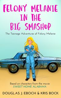Produktbild: Felony Melanie and the Big Smashup (The Teenage Adventures of Felony Melanie, #2)