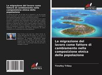 Produktbild: La migrazione del lavoro come fattore di cambiamento nella composizione etnica della popolazione