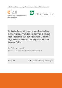 Produktbild: Entwicklung eines ereignisbasierten Lebensdauermodells und Validierung der linearen Schadensakkumulationshypothese f&uuml;r NMC/Graphit Lithium-Ionen Zelle