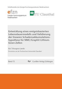 Produktbild: Entwicklung eines ereignisbasierten Lebensdauermodells und Validierung der linearen Schadensakkumulationshypothese f&uuml;r NMC/Graphit Lithium-Ionen Zellen
