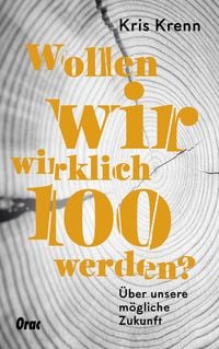 Produktbild: Wollen wir wirklich 100 werden?