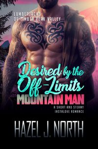 Produktbild: Desired by the Off-Limits Mountain Man (Lumberjacks of Timber Peak Valley, #4)
