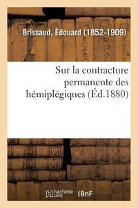 Produktbild: Recherches Anatomo-Pathologiques Et Physiologiques Sur La Contracture Permanente Des H&eacute;mipl&eacute;giques