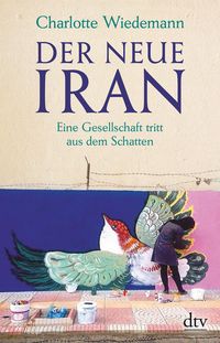 Bild vom Artikel Der neue Iran vom Autor Charlotte Wiedemann