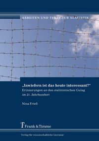 Produktbild: 'Inwiefern ist das heute interessant?' - Erinnerungen an den stalinistischen Gulag im 21. Jahrhundert