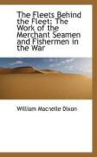 Produktbild: The Fleets Behind the Fleet: The Work of the Merchant Seamen and Fishermen in the War