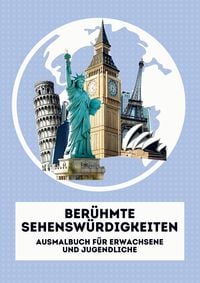 Produktbild: Ber&uuml;hmte Sehensw&uuml;rdigkeiten. Malbuch f&uuml;r Erwachsene und Jugendliche