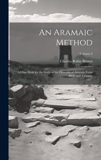 Produktbild: An Aramaic Method; a Class Book for the Study of the Elements of Aramaic From Bible and Targums; Volume 2