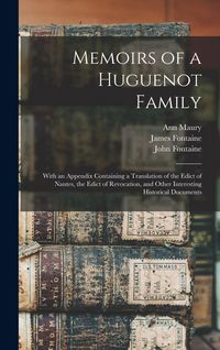 Produktbild: Memoirs of a Huguenot Family: With an Appendix Containing a Translation of the Edict of Nantes, the Edict of Revocation, and Other Interesting Histo