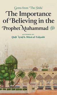 Produktbild: The Importance of Believing in the Prophet Muhammad &iquest; (HB)