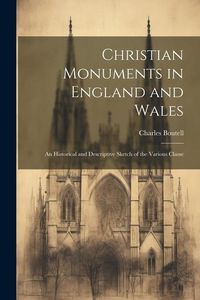 Produktbild: Christian Monuments in England and Wales: An Historical and Descriptive Sketch of the Various Classe