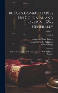 Produktbild: Burge's Commentaries On Colonial and Foreign Laws Generally: And in Their Conflict With Each Other and With the Law of England; Volume 2