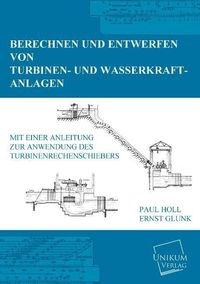 Bild vom Artikel Berechnen und Entwerfen von Turbinen- und Wasserkraft-Anlagen vom Autor Paul Holl