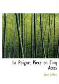 Produktbild: La Poigne; Piece En Cinq Actes