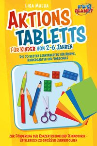 Produktbild: Aktionstabletts f&uuml;r Kinder von 2-6 Jahren: Die 70 besten Lerntabletts f&uuml;r Krippe, Kindergarten und Vorschule zur F&ouml;rderung der Konzentration und Feinmotorik - Spielerisch zu gro&szlig;en Lernerfolgen