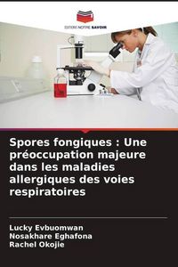 Produktbild: Spores fongiques : Une pr&eacute;occupation majeure dans les maladies allergiques des voies respiratoires