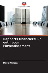 Produktbild: Rapports financiers: un outil pour l'investissement