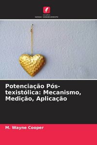 Produktbild: Potencia&ccedil;&atilde;o P&oacute;s-texist&oacute;lica: Mecanismo, Medi&ccedil;&atilde;o, Aplica&ccedil;&atilde;o