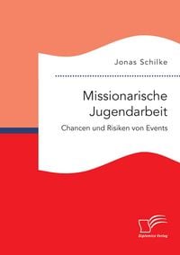 Produktbild: Missionarische Jugendarbeit. Chancen und Risiken von Events