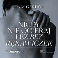 Produktbild: Nigdy nie ocieraj łez bez rękawiczek. Śmierć