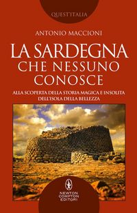 Produktbild: La Sardegna che nessuno conosce. Alla scoperta della storia magica e insolita dell'isola della bellezza