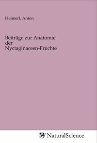 Produktbild: Beitr&auml;ge zur Anatomie der Nyctaginaceen-Fr&uuml;chte