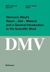 Produktbild: Hermann Weyl&rsquo;s Raum - Zeit - Materie and a General Introduction to His Scientific Work
