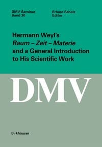 Produktbild: Hermann Weyl&rsquo;s Raum - Zeit - Materie and a General Introduction to His Scientific Work