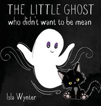 Bild vom Artikel The Little Ghost Who Didn't Want to Be Mean vom Autor Isla Wynter