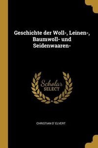 Produktbild: Geschichte Der Woll-, Leinen-, Baumwoll- Und Seidenwaaren-