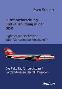 Produktbild: Schultze, S: Luftfahrtforschung und -ausbildung in der DDR.