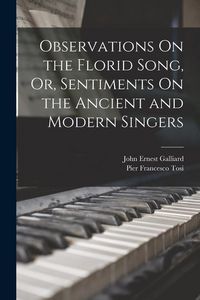 Produktbild: Observations On the Florid Song, Or, Sentiments On the Ancient and Modern Singers