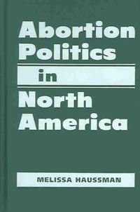 Produktbild: Haussman, M:  Abortion Politics in North America