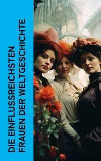 Produktbild: Die einflussreichsten Frauen der Weltgeschichte