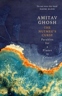 Bild vom Artikel The Nutmeg's Curse vom Autor Amitav Ghosh