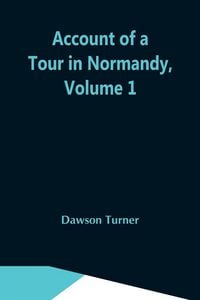 Produktbild: Account Of A Tour In Normandy, Volume 1