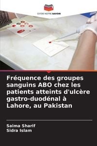 Produktbild: Fr&eacute;quence des groupes sanguins ABO chez les patients atteints d'ulc&egrave;re gastro-duod&eacute;nal &agrave; Lahore, au Pakistan