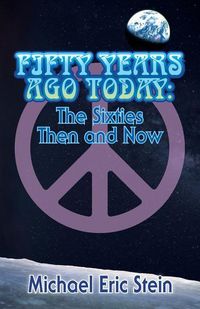 Produktbild: Fifty Years Ago Today: The Sixties Then and Now