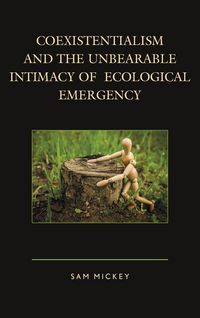 Produktbild: Coexistentialism and the Unbearable Intimacy of Ecological Emergency
