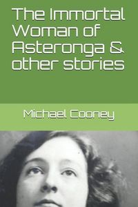 Produktbild: The Immortal Woman of Asteronga & other stories