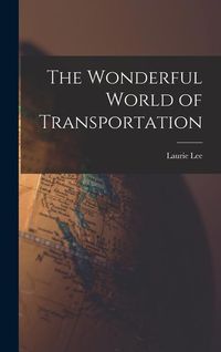 Bild vom Artikel The Wonderful World of Transportation vom Autor Laurie Lee