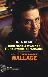Produktbild: Ogni storia d'amore &egrave; una storia di fantasmi. Vita di David Foster Wallace