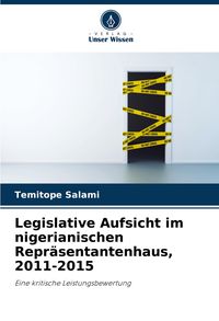 Produktbild: Legislative Aufsicht im nigerianischen Repr&auml;sentantenhaus, 2011-2015