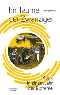 Produktbild: Bleek, T: Im Taumel der Zwanziger -1923: Musik in einem Jahr