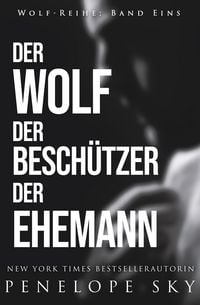 Produktbild: Der Wolf Der Besch&uuml;tzer Der Ehemann (Wolf (German), #1)