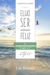 Produktbild: Elijo ser verdaderamente feliz. Fe, Colecci&oacute;n de autoayuda Lo mejor de ti