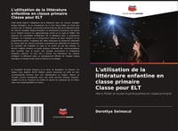 Produktbild: L'utilisation de la litt&eacute;rature enfantine en classe primaire Classe pour ELT